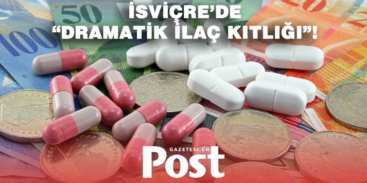 İsviçre’de İlaç Krizi Derinleşiyor!
