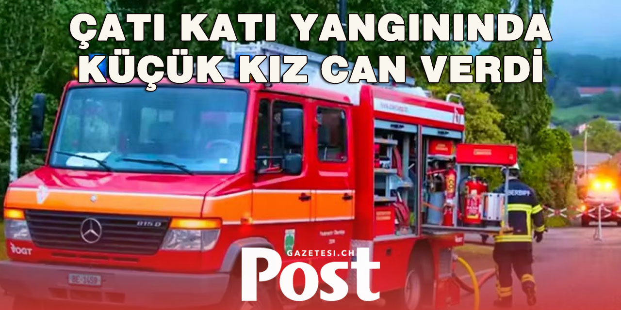 Bern’de Çatı Katı Yangını: 8 Yaşındaki Kız Hayatını Kaybetti