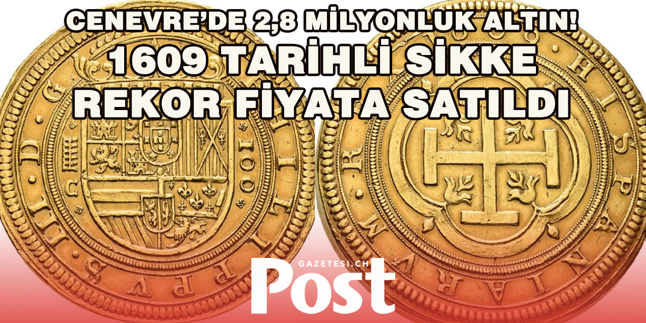Cenevre’de Altın Para Rekoru: 17. Yüzyıl İspanyol Sikkesi 2,8 Milyon Franga Satıldı