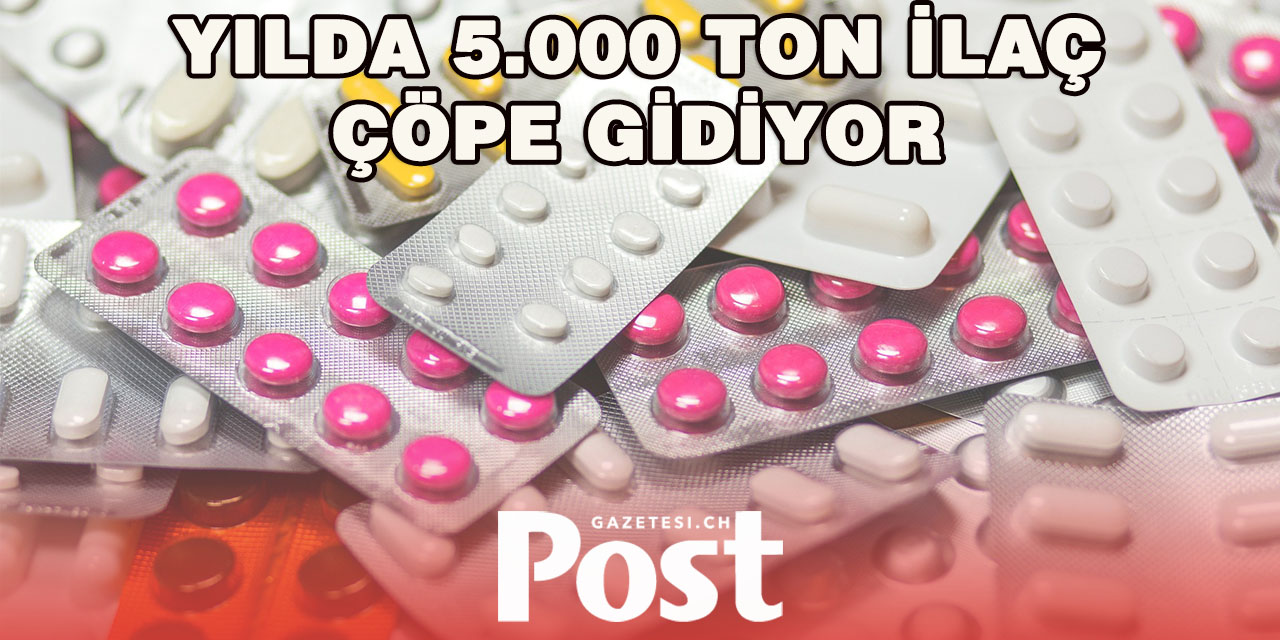 İsviçre’de ilaç israfı alarm veriyor