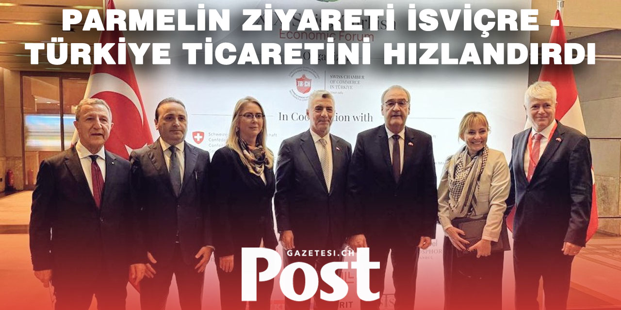 İsviçre’den Ankara çıkarması: Ekonomide iş birliği masada