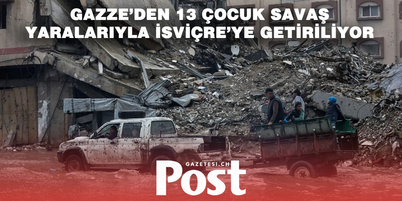 GAZZE’DEN 13 YARALI ÇOCUK TEDAVİ İÇİN İSVİÇRE’YE GETİRİLİYOR