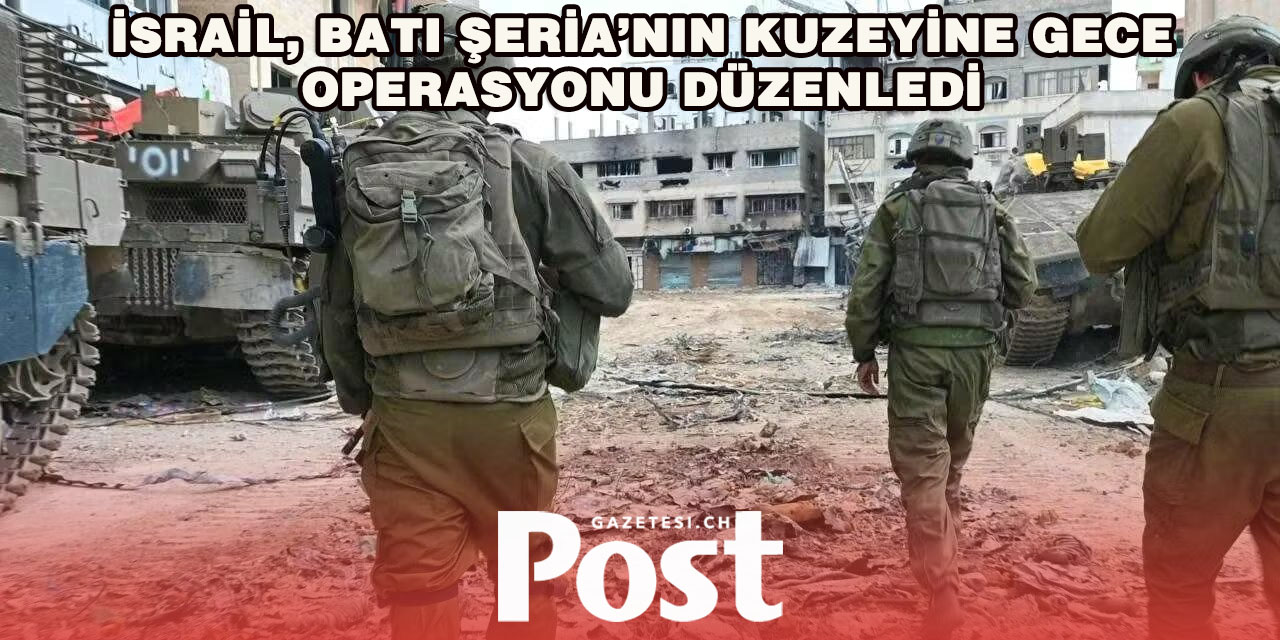 İsrail Ordusu Batı Şeria’nın Kuzeyinde “Geniş Çaplı Operasyon” Başlattı