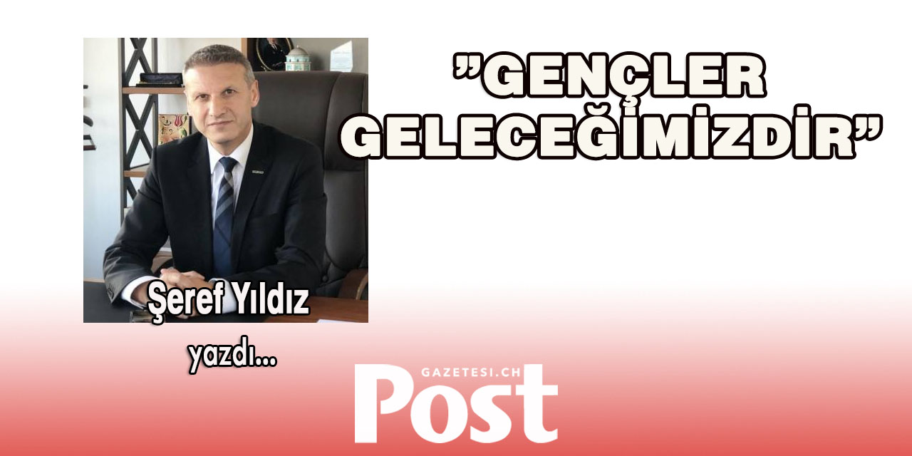 Gençler geleceğimizdir