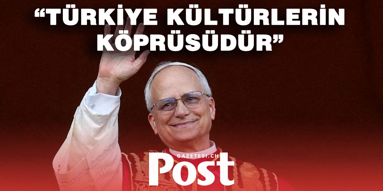 Papa XIV. Leo, Türkiye’nin Kültürler Arası Köprü Rolüne Vurgu Yaptı