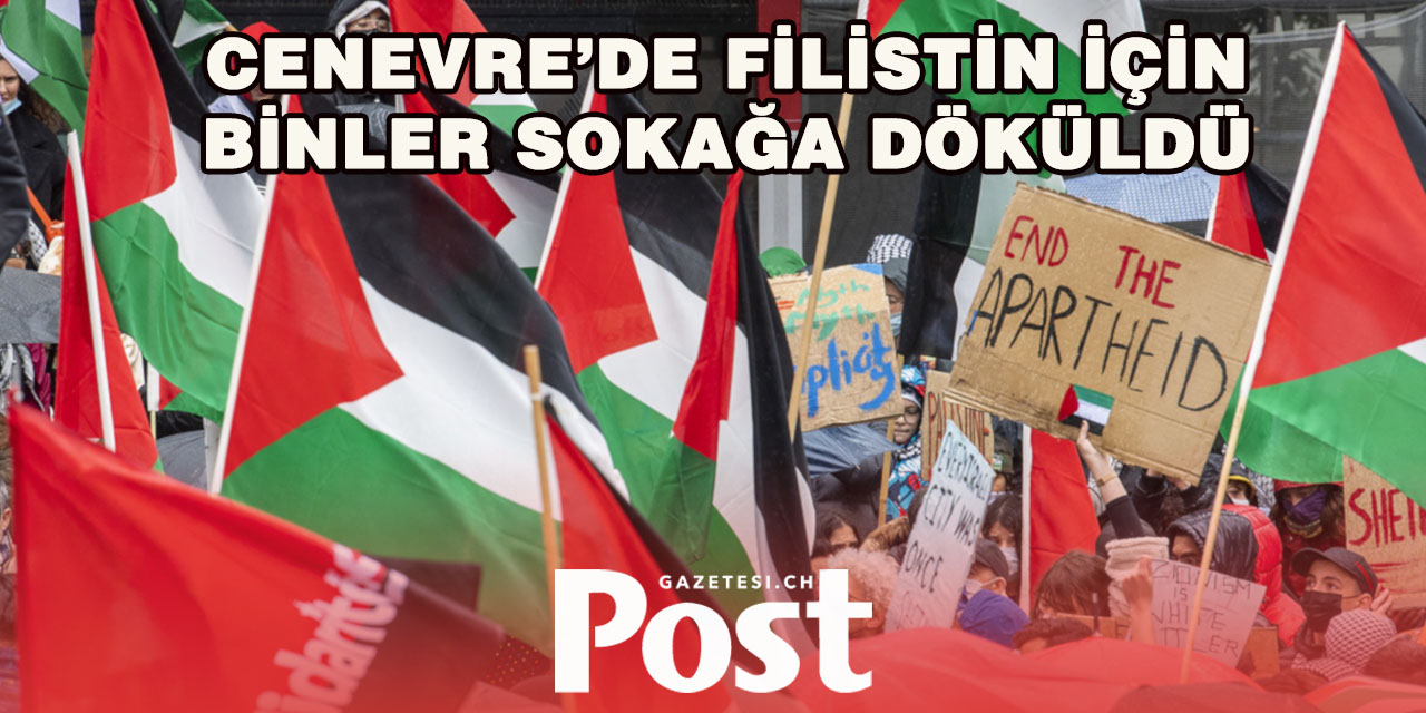 Cenevre’de Binlerce Kişi: Pro-Filistin Gösterisi