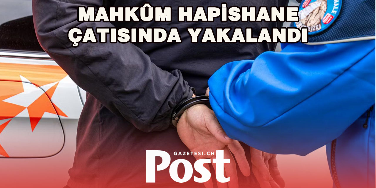 Sion’da Kaçmaya Çalışan Mahkûm Çatıda Yakalandı