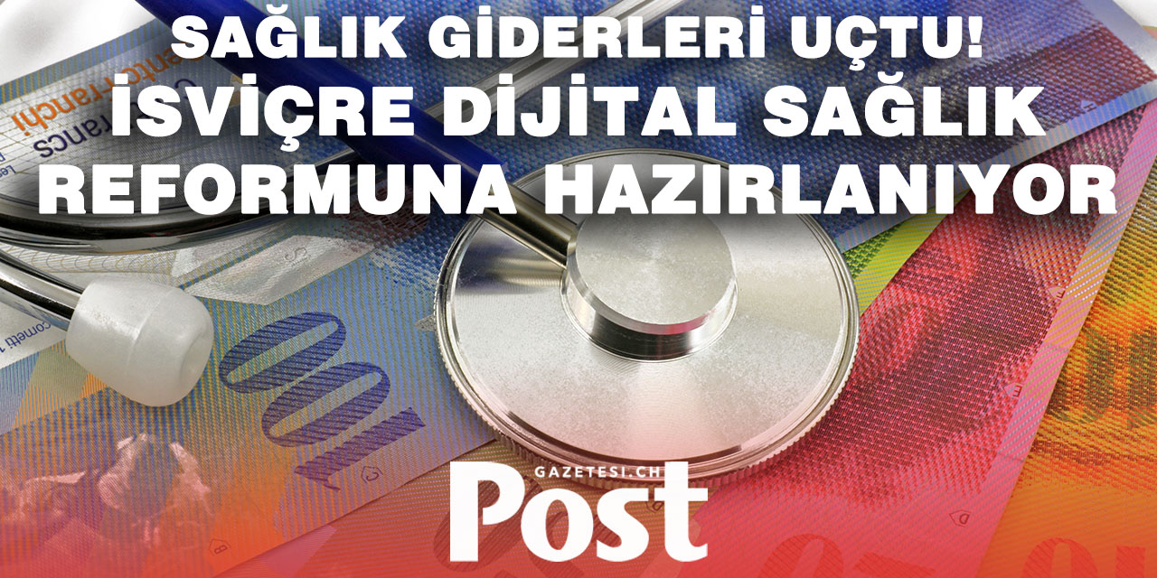 Sağlık Maliyetleri Patlıyor: İsviçre Çözümü Dijitalleşmede Arıyor