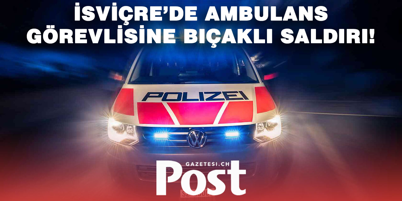 Seewen’de dehşet: Hasta, ambulans görevlisini bıçakla ağır yaraladı