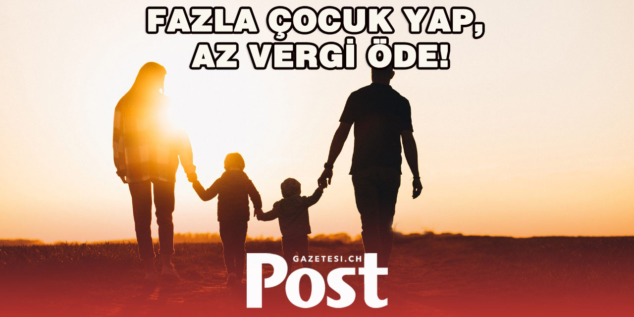 İsviçre’de Şaşırtan Teklif: Çok Çocuk Yapanın Vergisi Düşecek!