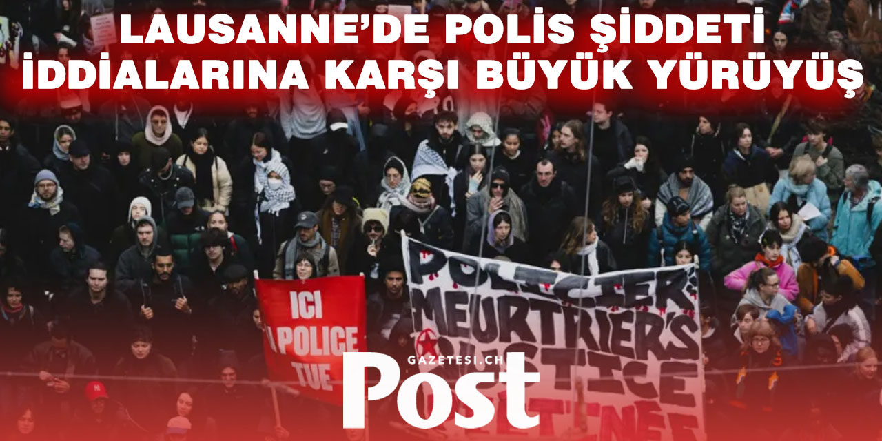 Lozan’da Polis Şiddetine Karşı Yüzlerce Kişi Sokaklarda