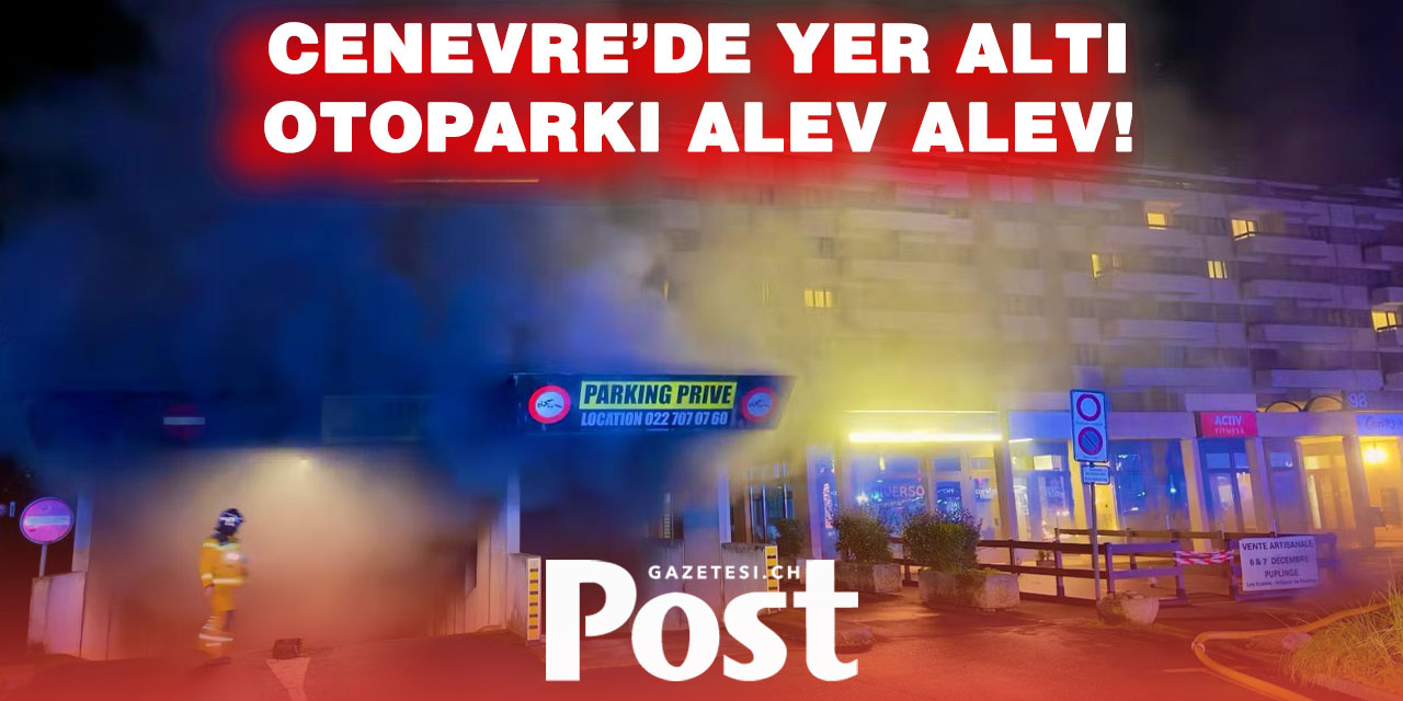 Cenevre Thônex’teki Otopark Yangınında Araçlar Kül Oldu