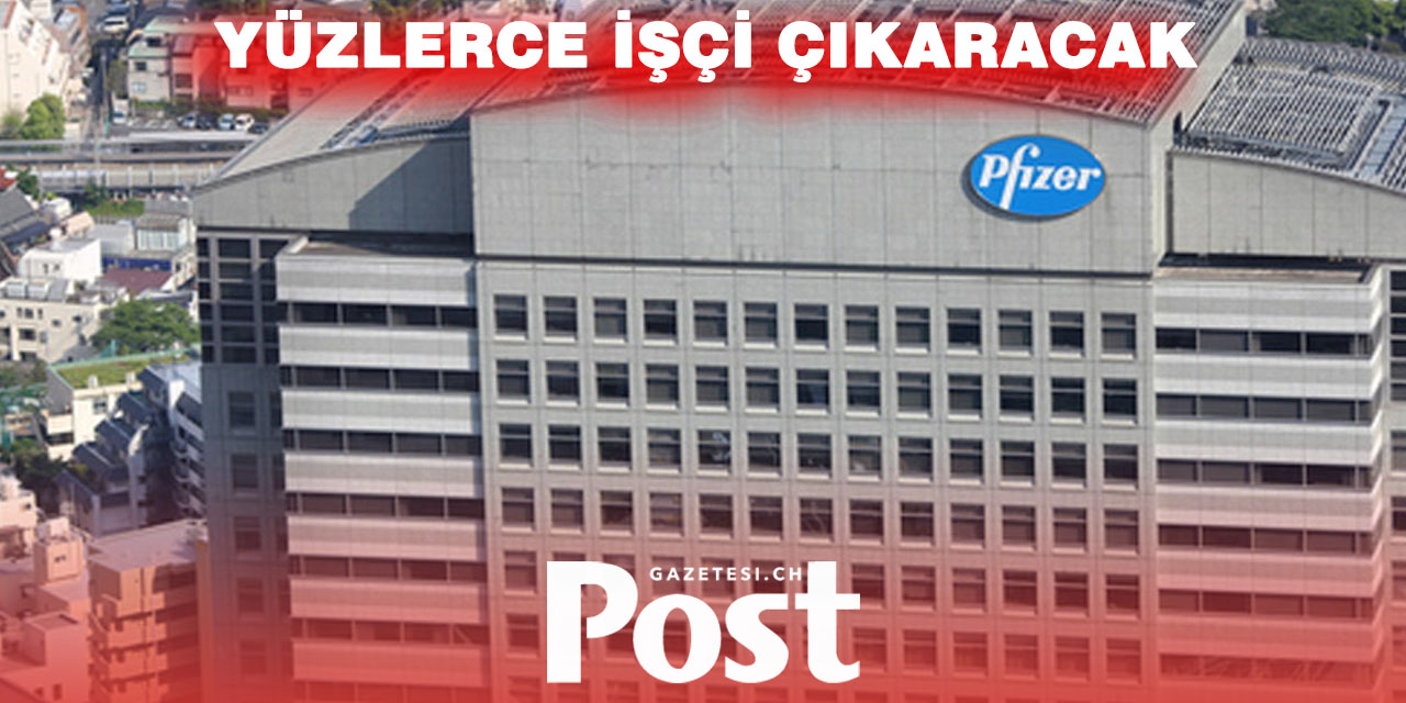 Pfizer İsviçre’de yüzlerce işçi çıkaracak