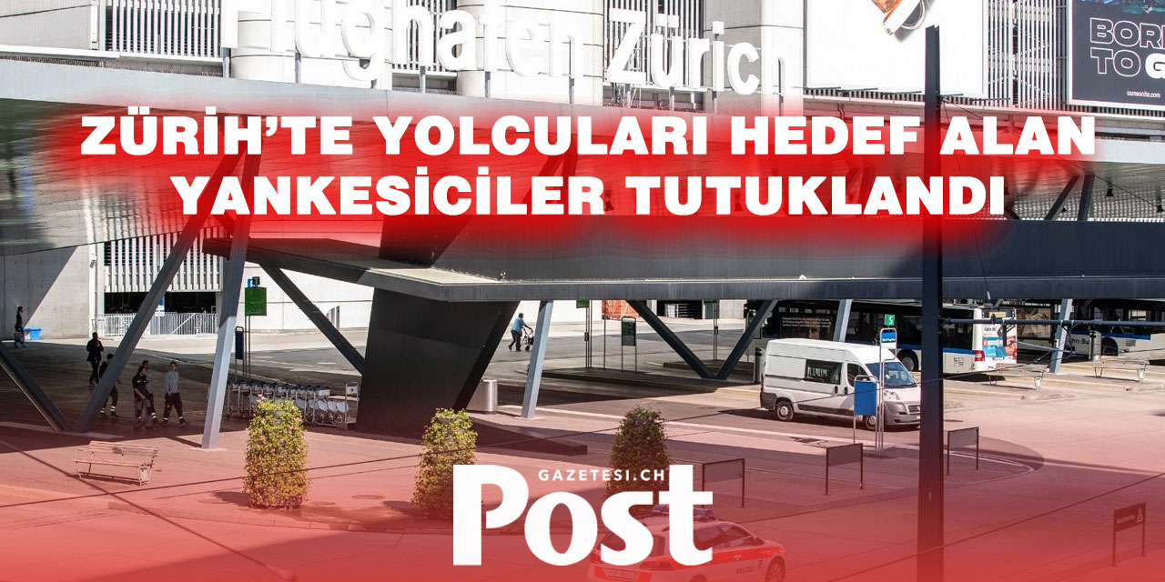 Zürih Havalimanı’nda İki Yankesici Yakalandı