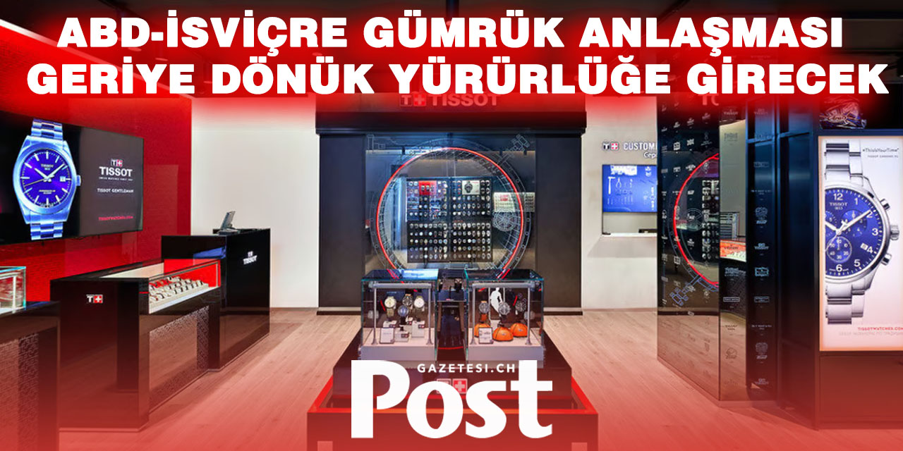 İsviçre, ABD’nin yüzde 15’lik gümrük vergisinin Kasım ortasından itibaren geriye dönük uygulanacağını açıkladı