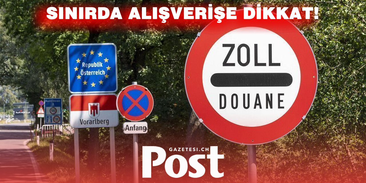 İsviçre Alışverişinde Gümrük Uyarısı