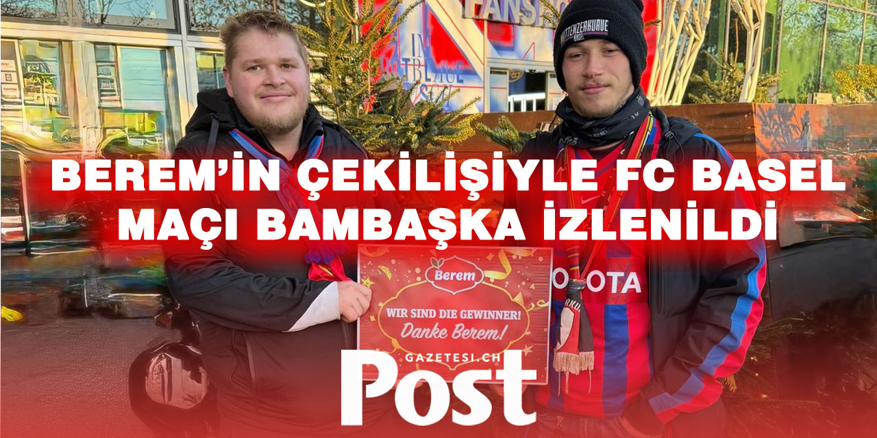 Berem’den VIP Çekiliş: Talihliler FC Basel – FC Lausanne Maçını Lounge’da İzledi