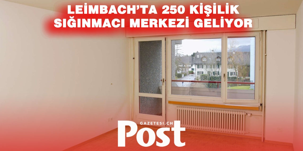 Zürih Belediyesi Tepkilere Rağmen Leimbach’ta Sığınmacı Merkezi Kurma Kararında Israrlı