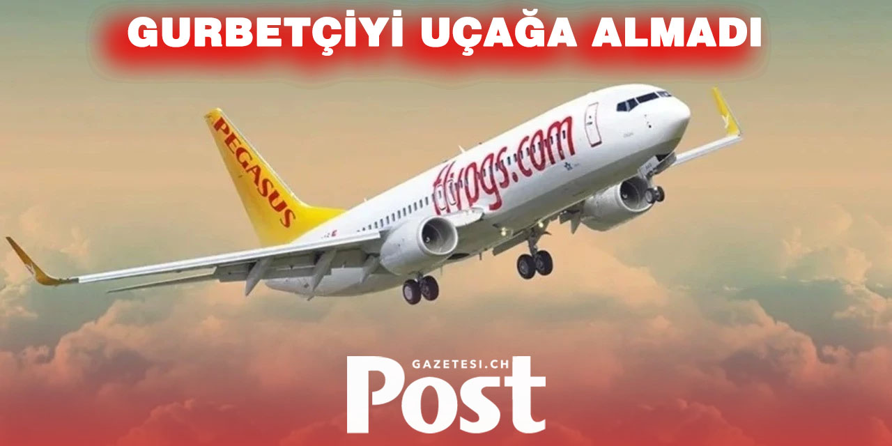 Pegasus Sırt Çantası İçin Gurbetçiyi Uçağa Almadı