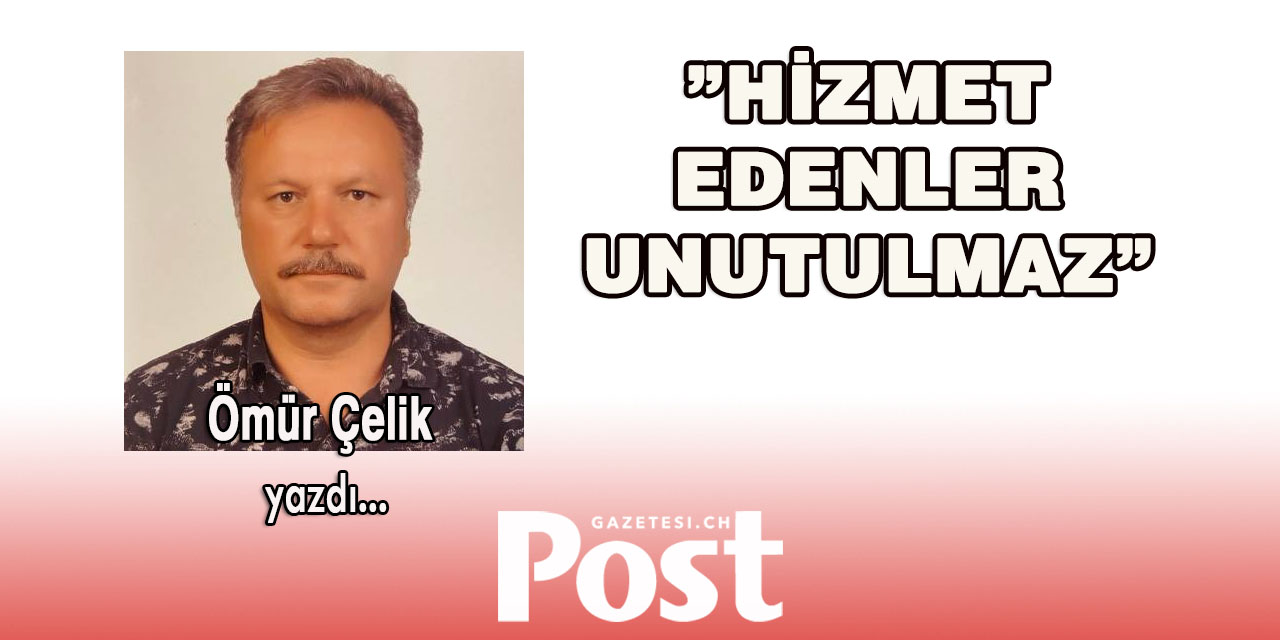 Hizmet Edenler Unutulmaz