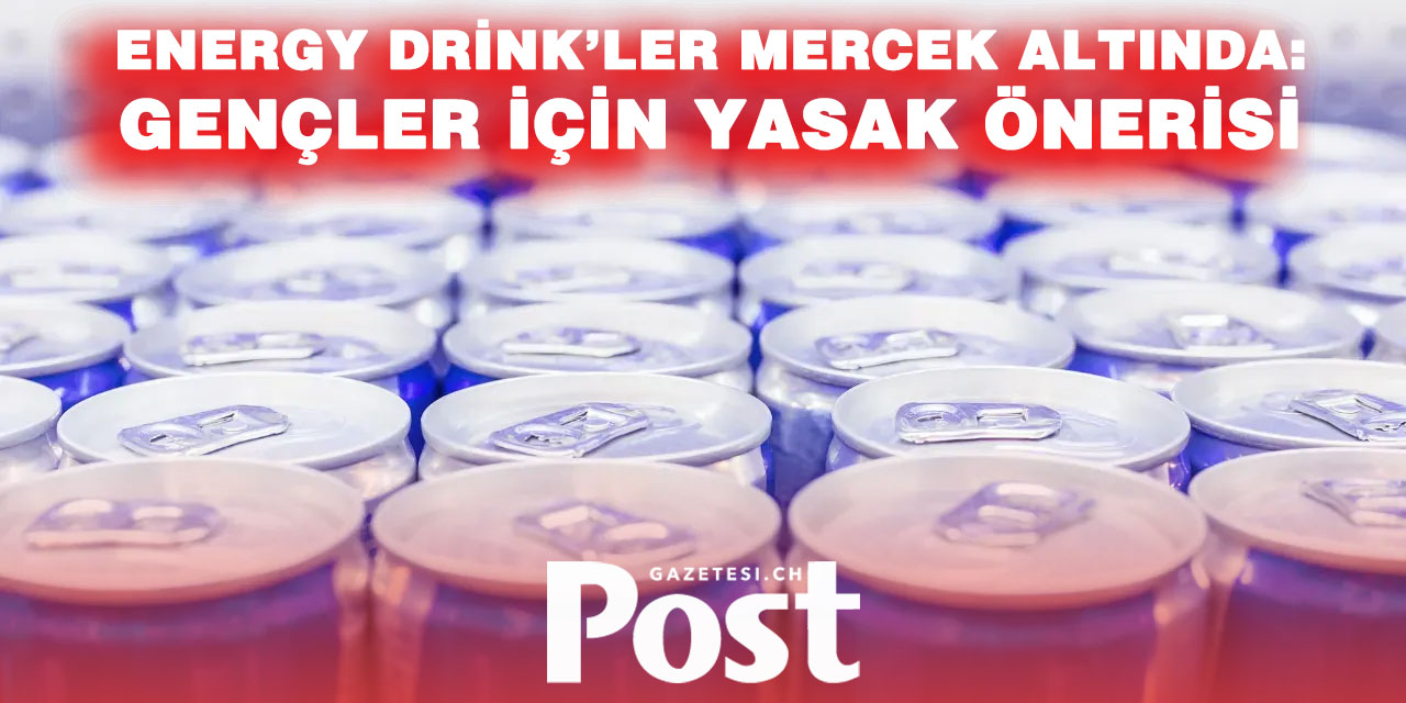 Energydrink alarmı: İsviçre’de 16 yaş altına yasak gündemde