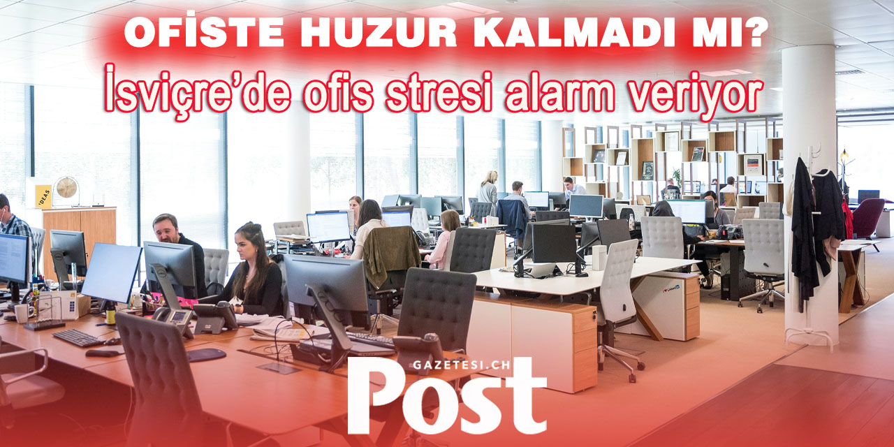 İsviçre’de iş yerleri giderek stres merkezine dönüşüyor