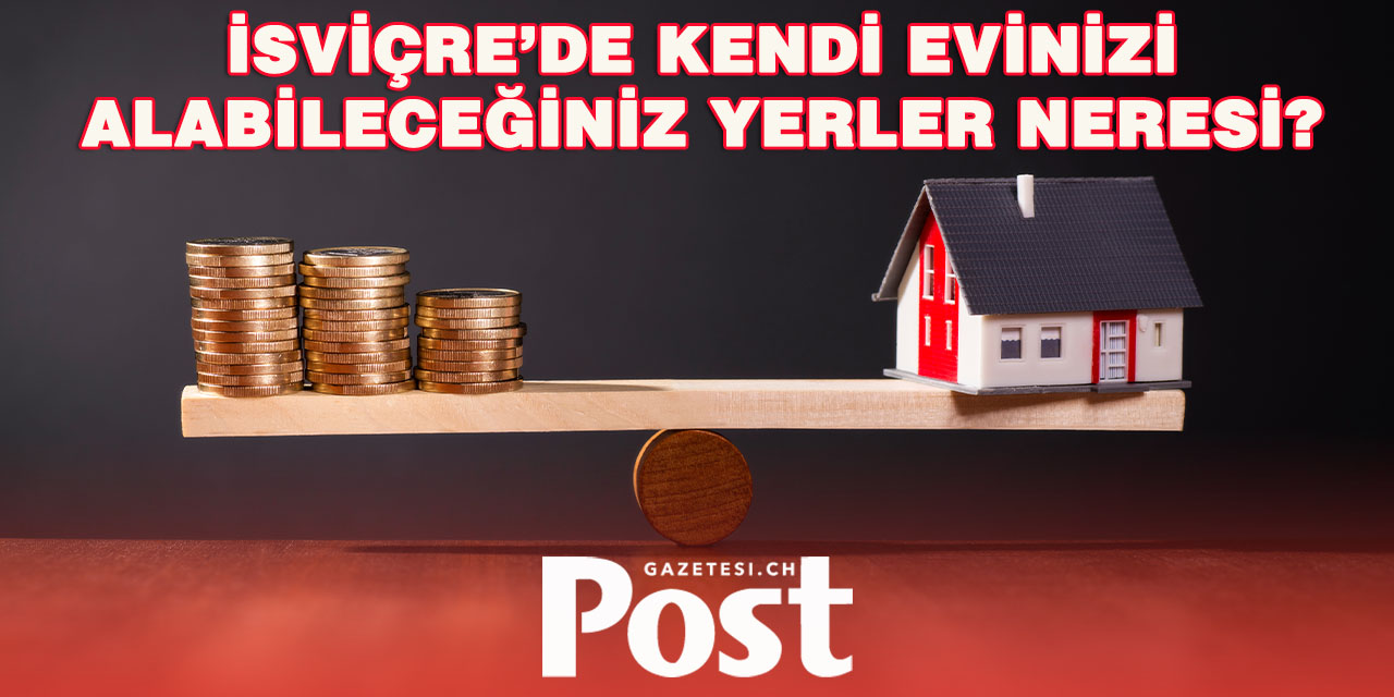 İsviçre’de Konut Sahibi Olmak Zorlaşıyor: Ev Alınabilecek Bölgeler Açıklandı