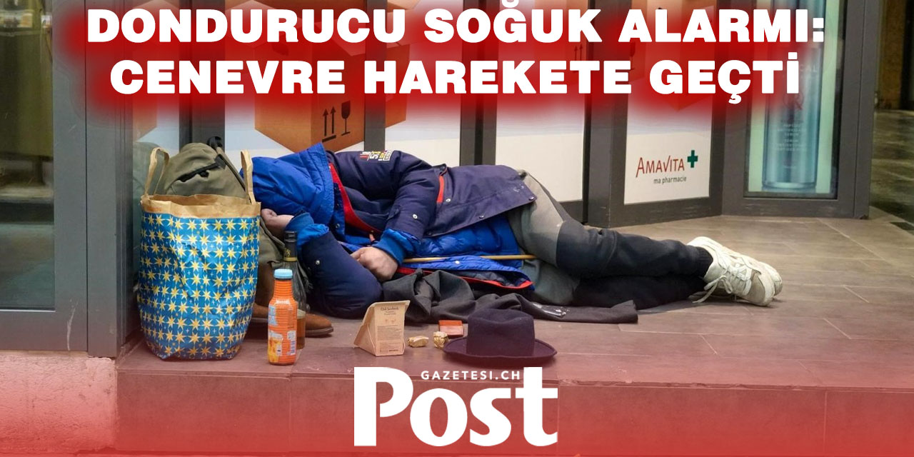 Cenevre’de aşırı soğuk alarmı: Belediye 80 ilave acil barınma açtı