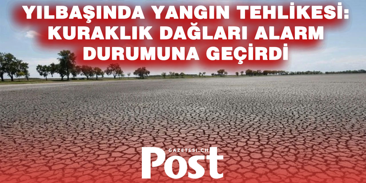 Kuraklık alarmı: Yılbaşı ateşi ve havai fişekler dağlarda yangın riskini artırıyor