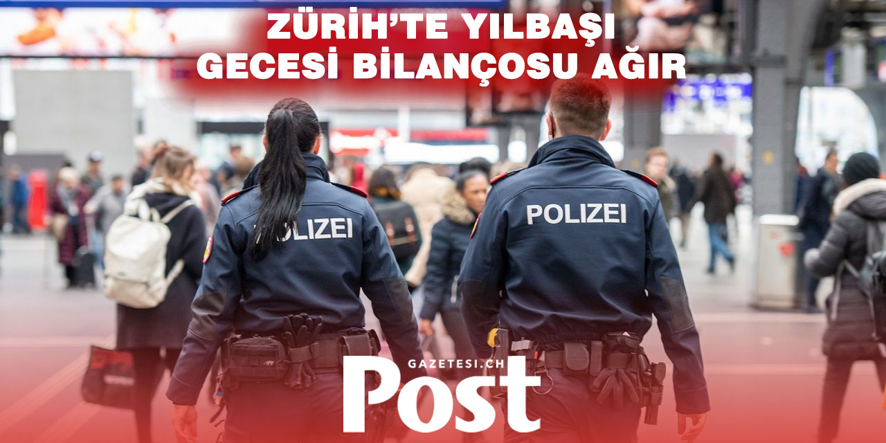 Zürih’te yılbaşı bilançosu: 170’ten fazla olay, onlarca yangın ve gözaltılar