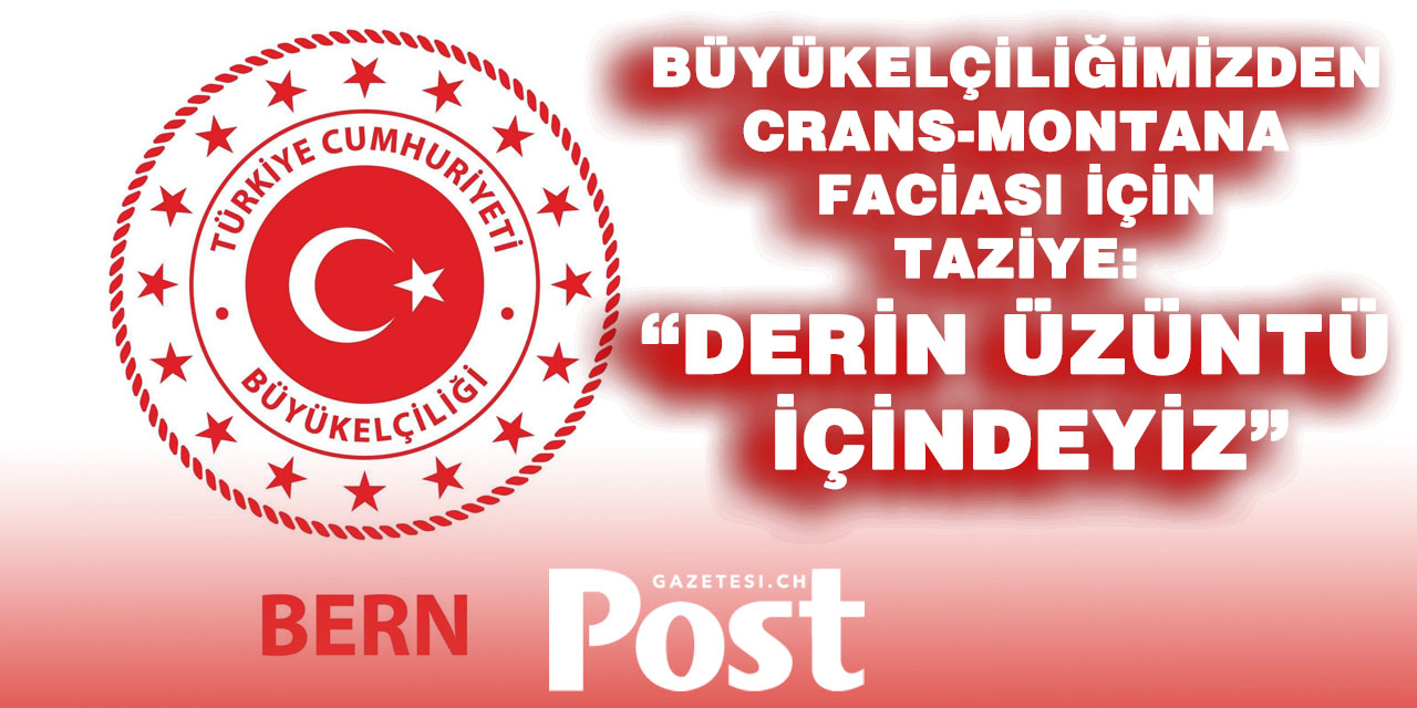 Crans-Montana’daki facia İsviçre’yi yasa boğdu: Büyükelçiliğimizden ilk açıklama