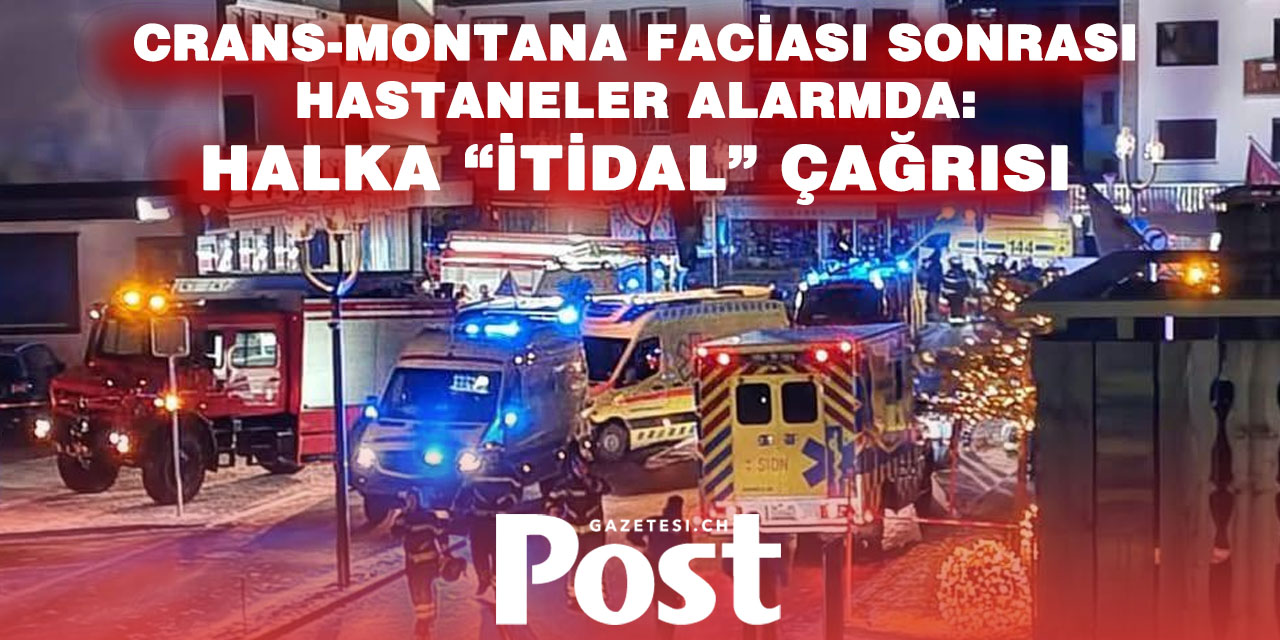 Crans-Montana faciası sonrası hastaneler doldu: Halka acil uyarı yapıldı