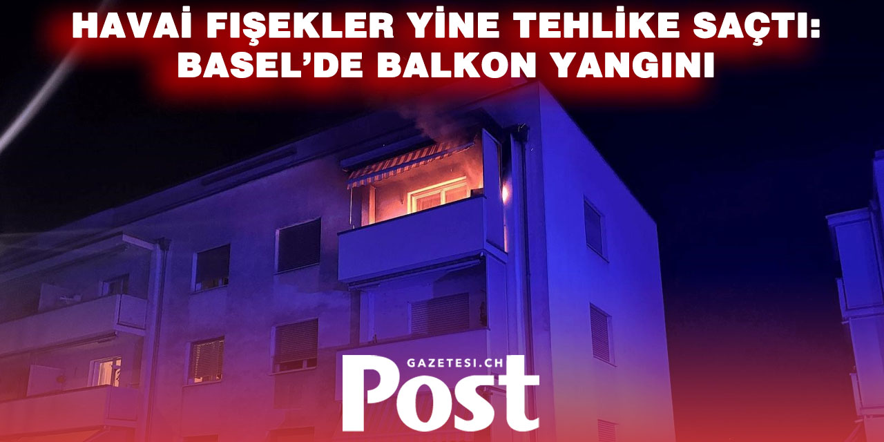 Yılbaşı Eğlencesi Kabusa Döndü! Basel’de Havai Fişek Yangın Çıkardı