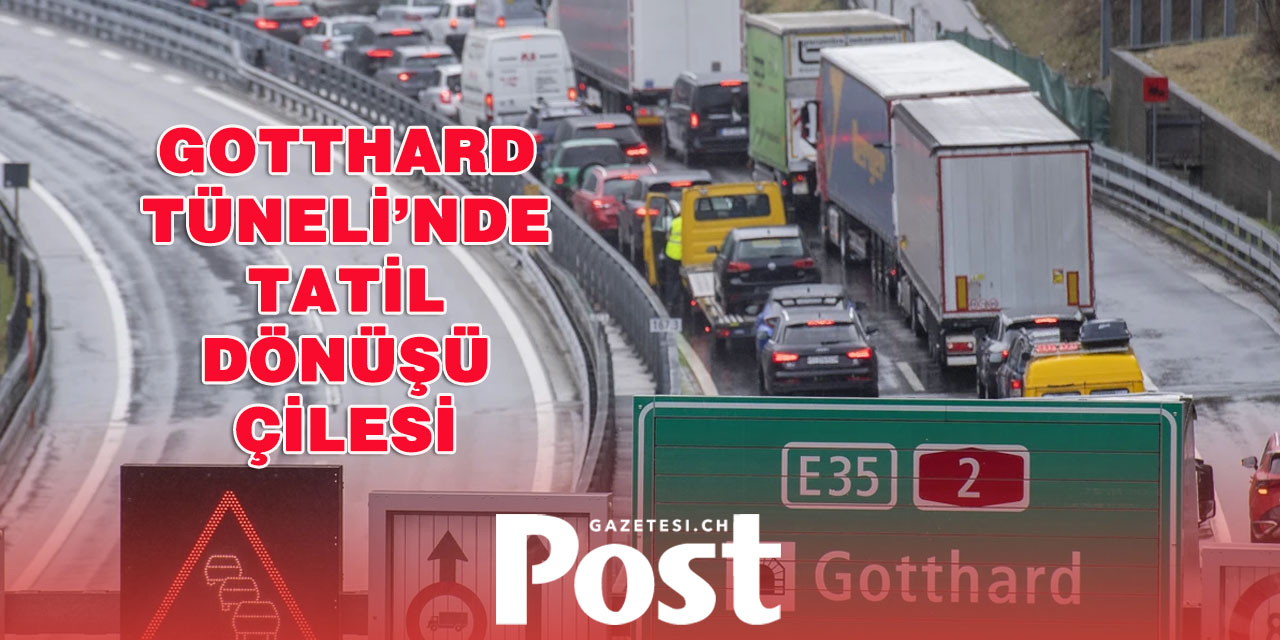 Tatil Dönüşü Çileye Dönüştü: Gotthard Tüneli’nde 15 Kilometrelik Araç Kuyruğu