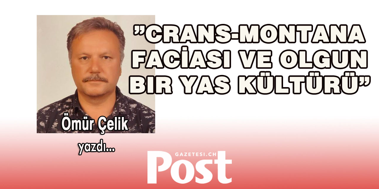 Crans-Montana faciası ve olgun bir yas kültürü