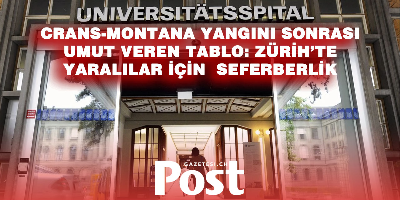 Crans-Montana faciası sonrası İsviçre tek yürek oldu: Zürih’te hastanelere destek yağdı