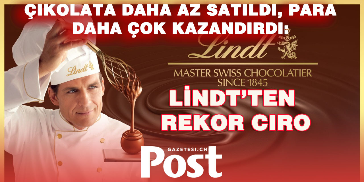 Lindt & Sprüngli 2025’te de Büyüdü: Satışlar Azaldı, Ciro Rekor Kırdı