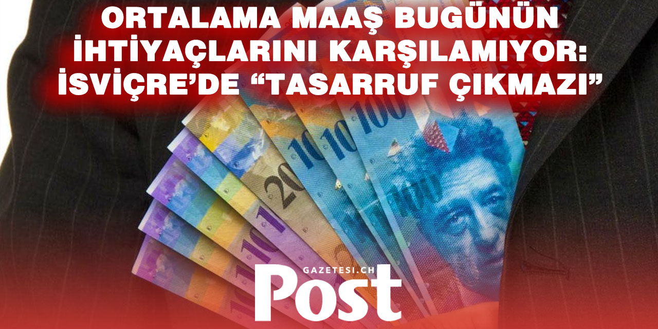 İsviçre gerçeği: Ortalama maaş yetmiyor, birikim hayal oldu