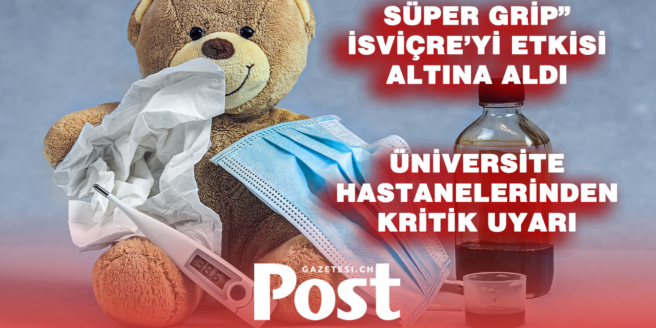 “Supergrippe” İsviçre’yi Sarıyor: Unispital Uzmanları Uyarıyor