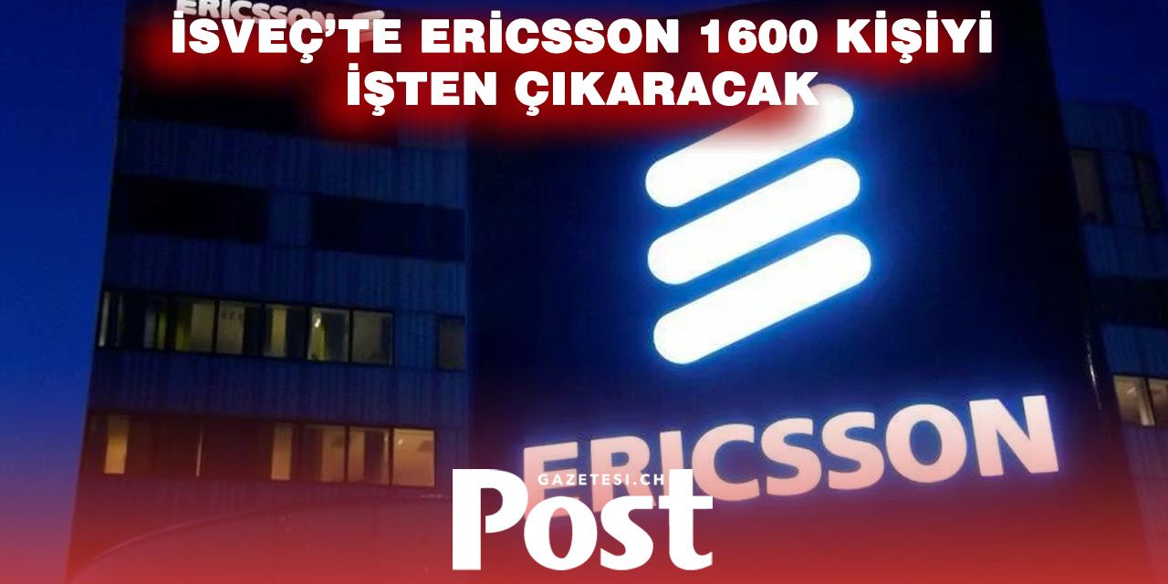 Telekom Devinden Şok Karar: Ericsson İsveç’te 1600 Kişiyi İşten Çıkarıyor