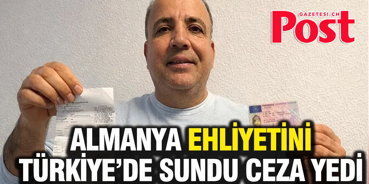 Almanya ehliyeti Türkiye'de geçersiz sayılan gurbetçiye 7 bin lira ceza!