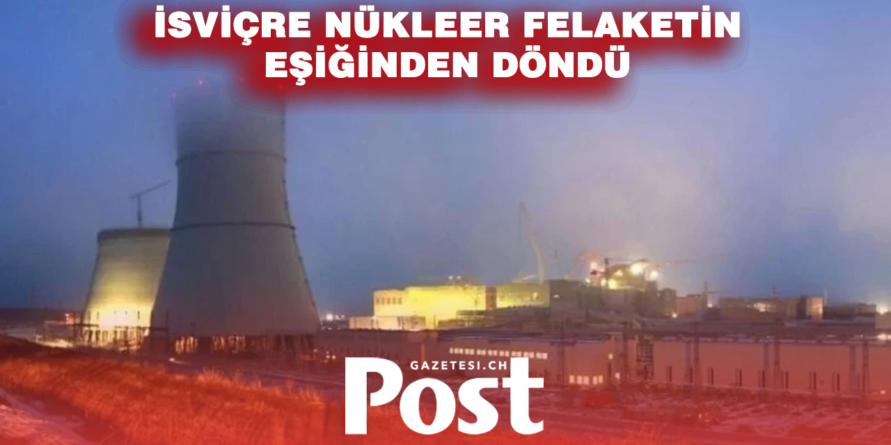 İsviçre nükleer felaketin eşiğinden nasıl döndü?