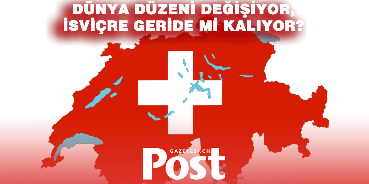 İsviçre uyanmazsa refahımız ciddi risk altında