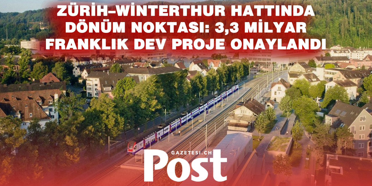 Zürih–Winterthur Hattında Dev Proje İçin Yeşil Işık: SBB’den 3,3 Milyar Franklık Yatırım