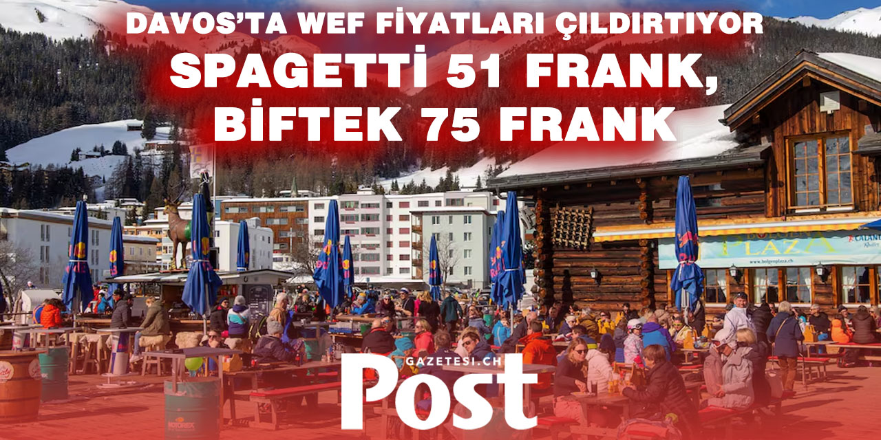 WEF Davos’ta Fiyatları Uçurdu: Spagetti 51 Frank, Biftek 75 Frank