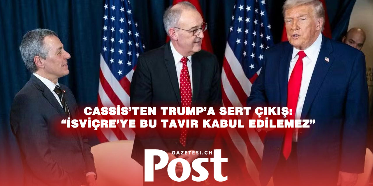 Cassis, Trump’un İsviçre’ye yönelik tutumunu “kabul edilemez” buldu