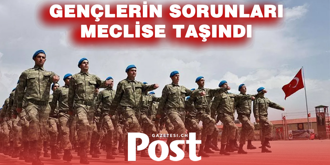 Gurbetçi Gençlerin Askerlik Mağduriyeti Meclis Gündeminde