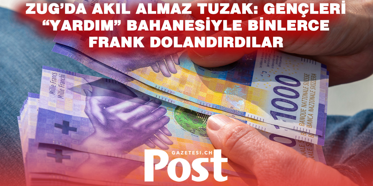Zug’da yeni dolandırıcılık yöntemi: Gençler binlerce frank kaybetti