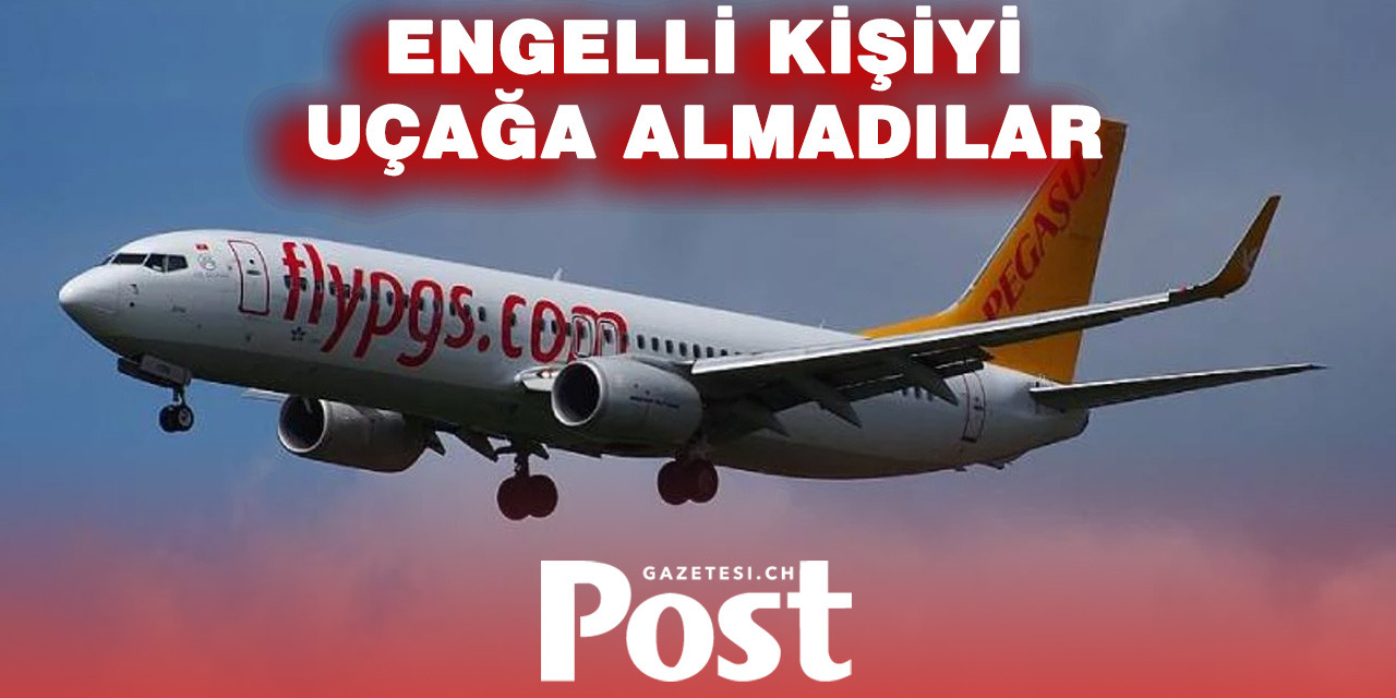 Hollanda’da engelli Türk yolcu Pegasus uçağına alınmadı