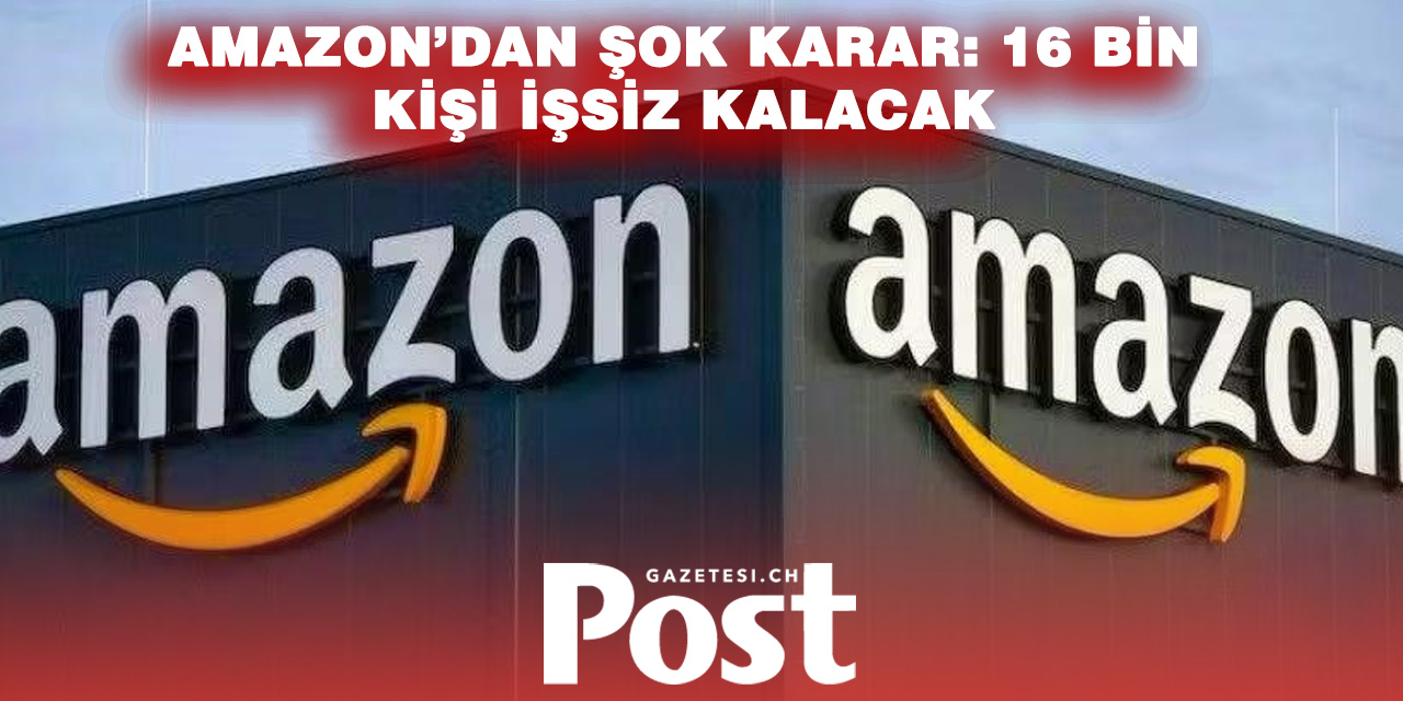 Amazon’dan Küresel İşten Çıkarma Dalgası: 16 Bin Kişi İşini Kaybediyor